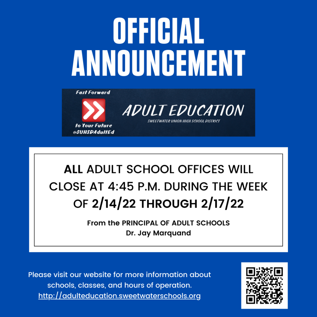 All adult school offices will closed at 4:45 p.m. during the week of 2/14/22 and 2/17/22.
